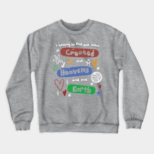 I Belong To The One Who Created The Heavens And The Earth Crewneck Sweatshirt